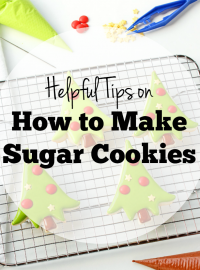 Helpful Tips on How to Make Sugar Cookies | The Bearfoot Baker