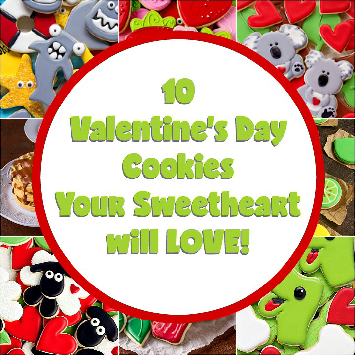10 Valentine's Day Cookies Your Sweetheart will LOVE | The Bearfoot Baker