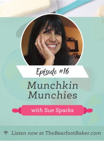 #16 Sue Sparks Munchkin Munchies The Power of a Cookie Podcast | The Bearfoot Baker