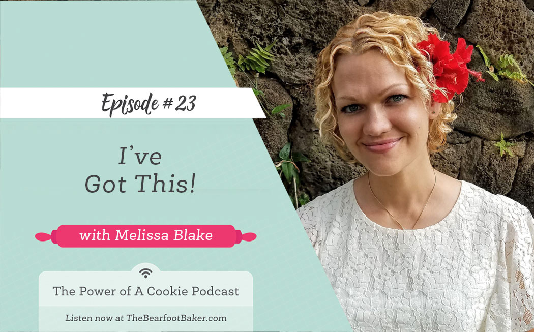 Episode #23 I've Got This with Melissa Blake | The Bearfoot Baker